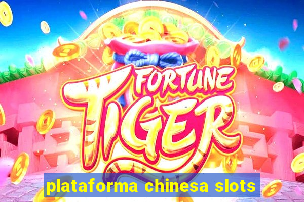 plataforma chinesa slots